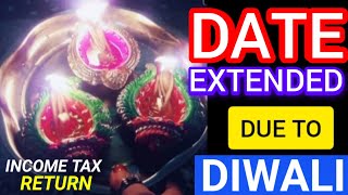 Date Extended For Income Tax Return Due To DIWALI 2024  New Date To File Income Tax [upl. by Ahgiel125]