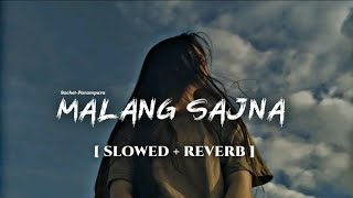 Malang Sajna  Slowed  Reverb  SachitParampara  Adil Shaikh Kumaar [upl. by Rodge265]