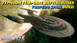 TYPHOON TEMPORAL BATTLECRUISER  QUANTUM  TORPEDO SPAM BUILD  STAR TREK ONLINE [upl. by Haidebez]