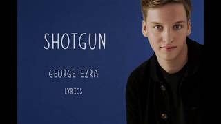 Shotgun  George Ezra  Lyrics [upl. by Lionel]