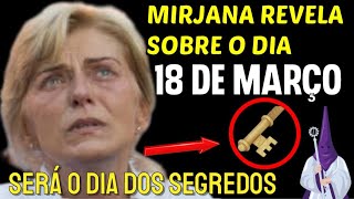 MIRJANA SOLDO REVELA SOBRE O DIA 18 DE MARÃ‡O SERÃ O DIA DOS SEGREDOS [upl. by Enybor]