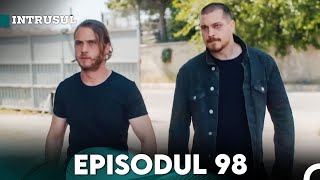 Intrusul Episodul 98  İçerde [upl. by Naibaf329]