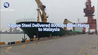 Xinyue Steel Delivered 800tons Steel Plates to Malaysia [upl. by Aenert677]