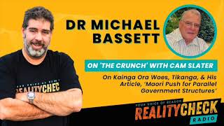 The Crunch  DR MICHAEL BASSETT On Tikanga amp His Article about a Maori Push For Parallel Govt [upl. by Adiazteb]