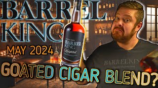 An INCREDBILE Cigar Blend Bourbon May 2024 Barrel King Releases [upl. by Worden]