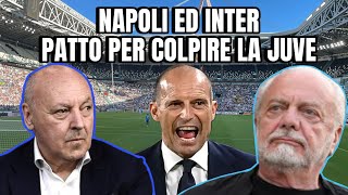 NAPOLI ED INTER PATTO PER COLPIRE ANCORA LA JUVE [upl. by Baniaz]