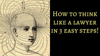 How to think like a lawyer in 3 easy steps [upl. by Mungam]