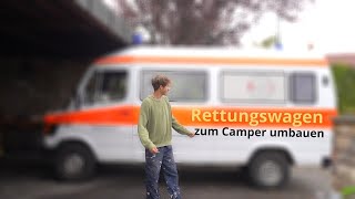 Ich habe einen Krankenwagen gekauft Camperausbau 1 [upl. by Hollander300]