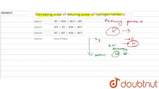 Decreasing order of reducing power of hydrogen halides is [upl. by Razal]