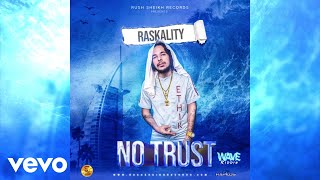 Raskality  No Trust Official Audio [upl. by Ainesy]