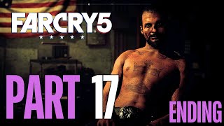 Far Cry 5 Walkthrough Gameplay Part 17 ENDING [upl. by Rolan]