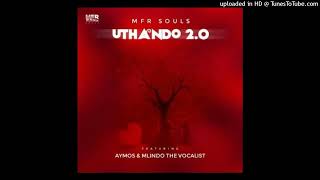 MFR Souls – uThando 20 ft Aymos amp Mlindo The Vocalist [upl. by Auos]