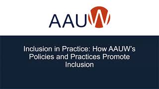 Inclusion in practice How AAUWs Policies and Practices Promote Inclusion [upl. by Aketahs]