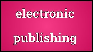 Electronic publishing Meaning [upl. by Schwerin205]