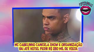 MC Cabelinho Cancela Show Pedir R 250 mil de Volta [upl. by Etz]