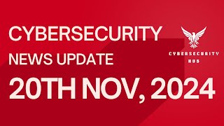 20th November 2024  Daily Cybersecurity News Update  cybersecurityhub [upl. by Anrahs5]