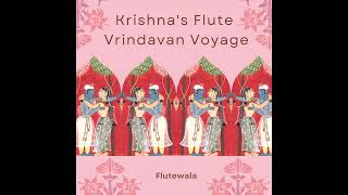 Krishnas Flute  Vrindavan Voyage  Enchanting Flute  Mystic Flute  Indian Instrumental Music [upl. by Karly]