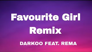 Darkoo Ft Rema  FAVOURITE GIRL REMIX Lyrics [upl. by Hubert]