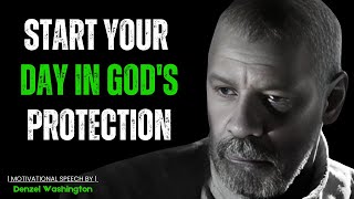 START YOUR DAY IN GODS PROTECTION  Best Motivational Speech Inspired By Denzel Washington Speech [upl. by Atwahs]