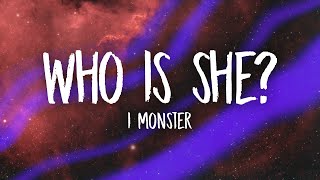 I Monster  Who Is She Lyrics [upl. by Kerred931]