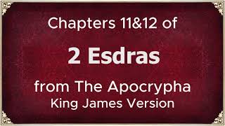 Ezras Eagle prophecy 2nd Esdras ch1112 KJV [upl. by Merola]