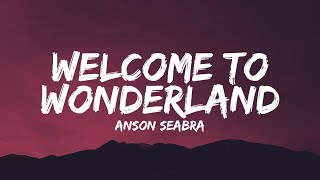 Anson Seabra  Welcome to Wonderland Lyrics [upl. by Hendrick]