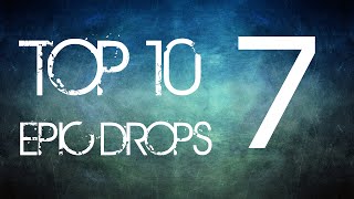 Top 10 Epic Drops 7 [upl. by Asiela477]