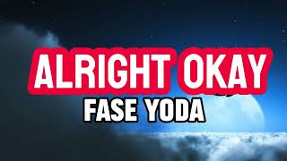 Fase Yoda  Alright Okay Official Lyrics [upl. by Theresina549]