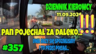 11092024 DZIENNIK KIEROWCY PAN POJECHAŁ ZA DALEKO DWA RAZY SPÓŻNIENIE I TO PREZ POCIĄGI [upl. by Meadow81]