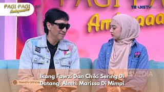 Ikang Fawzi Dan Chiki Sering Di Datangi Almh Marissa Di Mimpi  PAGI PAGI AMBYAR 111124 P1 [upl. by Hock]