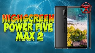 Highscreen Power Five Max 2 Российский смартфон  Арстайл [upl. by Sal]