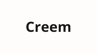 How to pronounce Creem [upl. by Yenffit352]