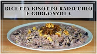 RICETTA RISOTTO RADICCHIO E GORGONZOLA facile e veloce [upl. by Nnalyrehc]