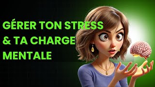 Gérer ton stress et ta charge mentale [upl. by Kendal]