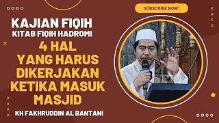 4 HAL YANG HARUS DIKERJAKAN KETIKA MASUK MASJID  KH FAKHRUDDIN AL BANTANI [upl. by Perkins]