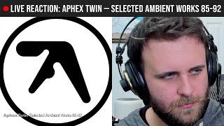 🔴LIVE REACTION Aphex Twin — Selected Ambient Works 85–92 [upl. by Duester]