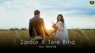 Zaroor X Tere Bina  Full Version  4k [upl. by Anej]