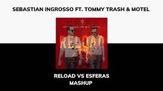 Sebastian Ingrosso Ft Tommy Trash Y Motel  Esferas vs Reload Cesar Castilla Mashup [upl. by Demakis754]