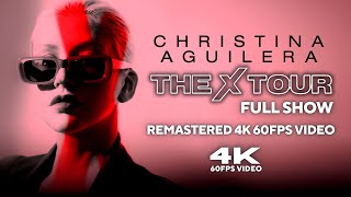 Christina Aguilera  The X Tour Full Show Remastered 4K 60FPS Video [upl. by Terryl]