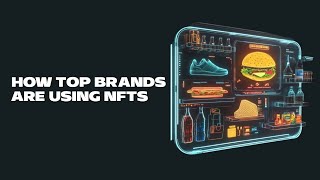 How Top Brands Are Using NFTs [upl. by Gustave]