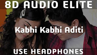 8D AUDIO  Kabhi Kabhi Aditi Zindagi  Jaane Tu Ya Jaane Na  AR Rahman  Rashid Ali [upl. by Laet720]