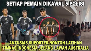 Antusias Suporter Datangi Latihan Timnas Indonesia Dijaga Super Ketat Jelang Lawan Australia [upl. by Carley]