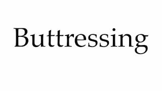 How to Pronounce Buttressing [upl. by Victoir307]