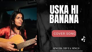 Uska Hi Banana Cover  Arijit Singh  Divya Chaudhary  Evil Returns cover divyachaudhary viral [upl. by Quin]