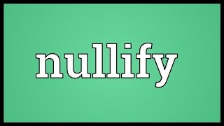 Nullify Meaning [upl. by Ettinger]