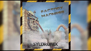 Syldronix  Factory Madness [upl. by Elocaj]