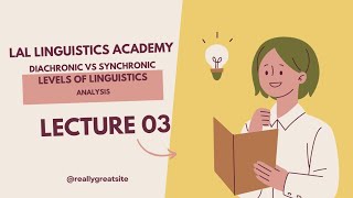 Diachronic and Synchronic Linguistics Levela of Linguistics Analysis BranchesLecture 03 [upl. by Duarte168]