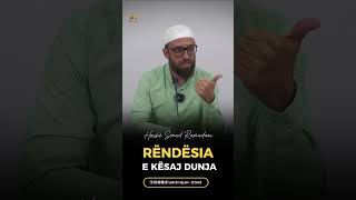 Rëndësia e kësaj dunjaHoxhë Senad Ramadani [upl. by Enelegna]