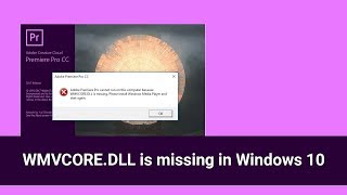 Adobe Premiere Pro WMVCOREDLL is missing in Windows 10 Solved [upl. by Yelknirb]