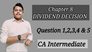 Question 1234 amp 5 of Dividend Decision  CA INTER  Chapter 8 [upl. by Aiht]